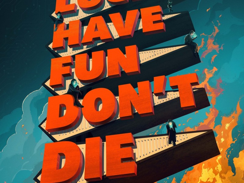 Good Luck, Have Fun, Don’t Die